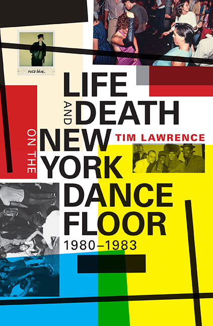 Life and Death on the New York Dancefloor by Tim Lawrence